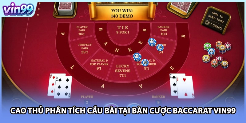 Cao thủ phân tích cầu bài tại bàn cược Baccarat VIN99