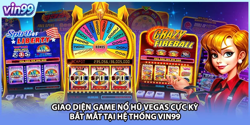 Giao diện game Nổ hũ Vegas cực kỳ bắt mắt tại hệ thống VIN99