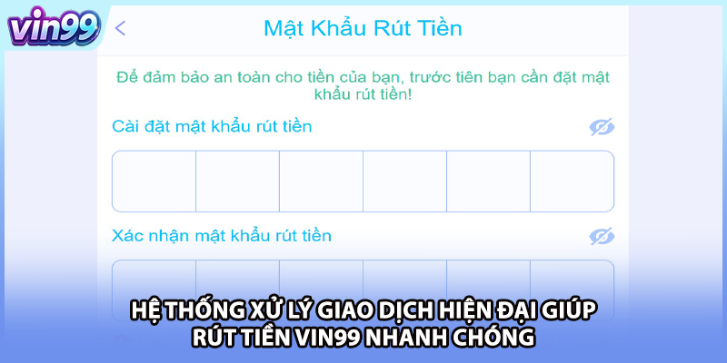 Hệ thống xử lý giao dịch hiện đại giúp rút tiền VIN99 nhanh chóng