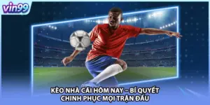 Kèo Nhà Cái Hôm Nay – Bí Quyết Chinh Phục Mọi Trận Đấu
