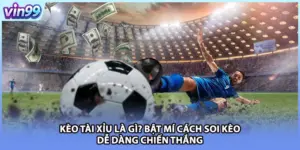 Kèo Tài Xỉu Là Gì? Bật Mí Cách Soi Kèo Dễ Dàng Chiến Thắng