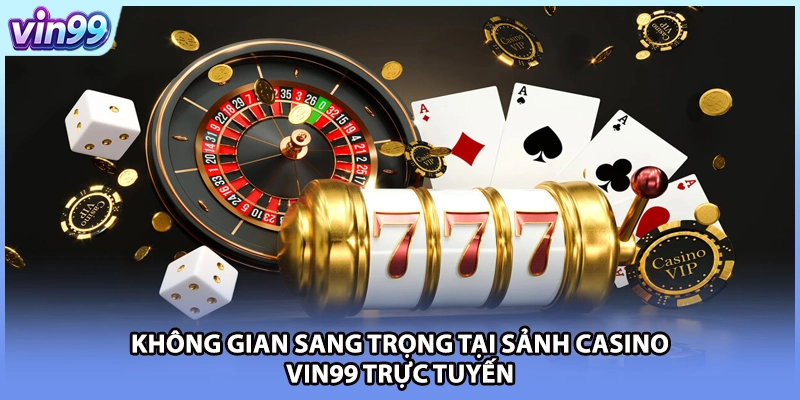 Không gian sang trọng tại sảnh casino VIN99 trực tuyến