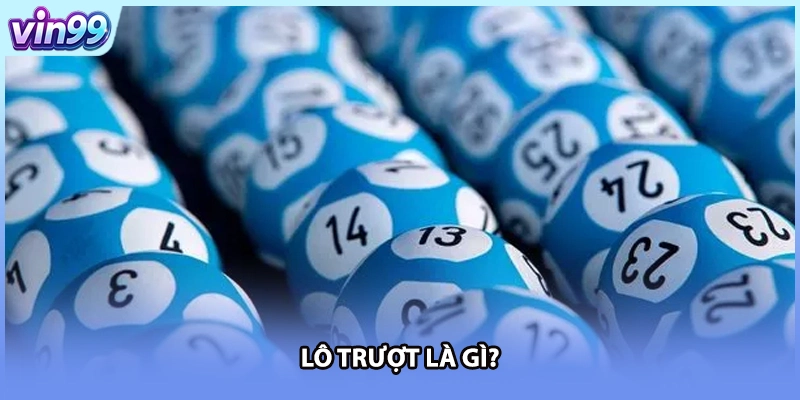 Lô trượt là gì?