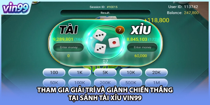 Tham gia giải trí và giành chiến thắng tại sảnh Tài xỉu VIN99