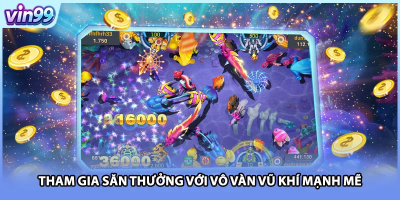 Tham gia săn thưởng với vô vàn vũ khí mạnh mẽ